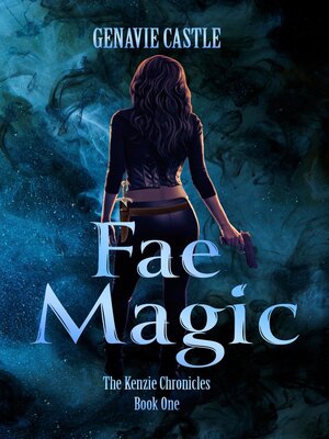 cover image of Fae Magic, the Kenzie Chronicles Book One